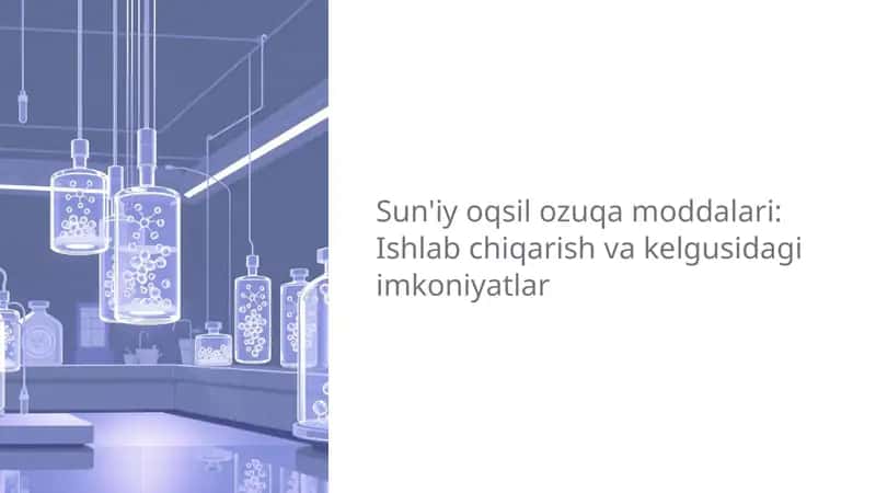 Sun'iy oqsil ozuqa moddalari: Ishlab chiqarish va kelgusidagi imkoniyatlar