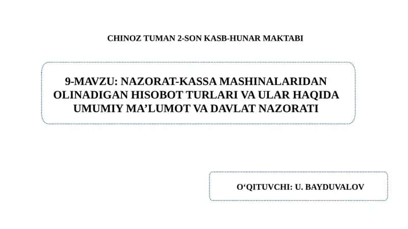 Nazorat-kassa mashinalaridan olinadigan hisobot turlari va ular haqida umumiy ma’lumot va davlat nazorati.