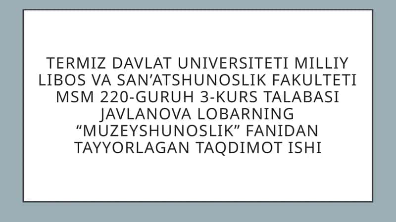 Muzeyshunoslik fanidan taqdimot ishi