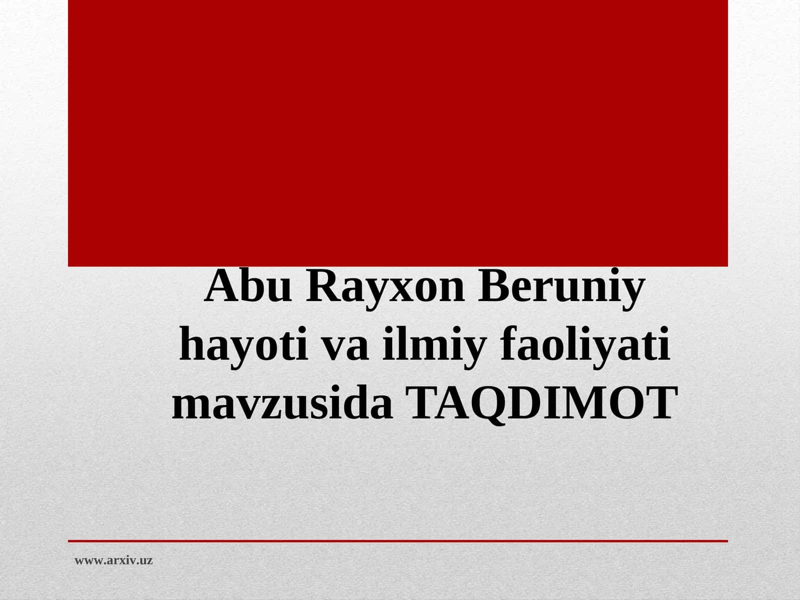 Abu Rayhon Beruniy hayoti va ilmiy faoliyati