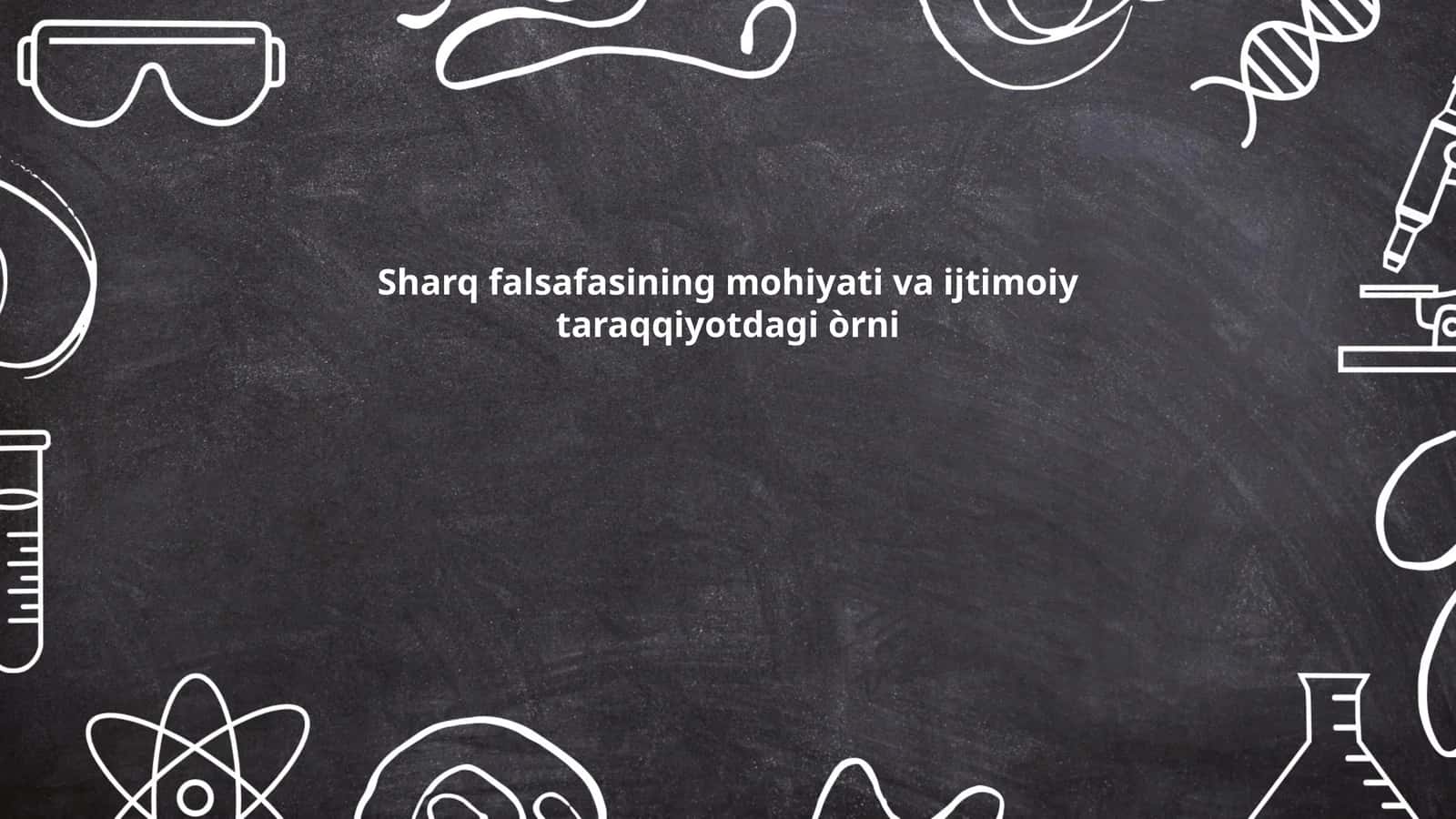 Sharq falsafasining mohiyati va ijtimoiy taraqqiyotdagi òrni