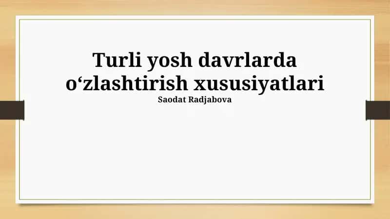 Turli yosh davrlarda oʻzlashtirish xususiyatlari