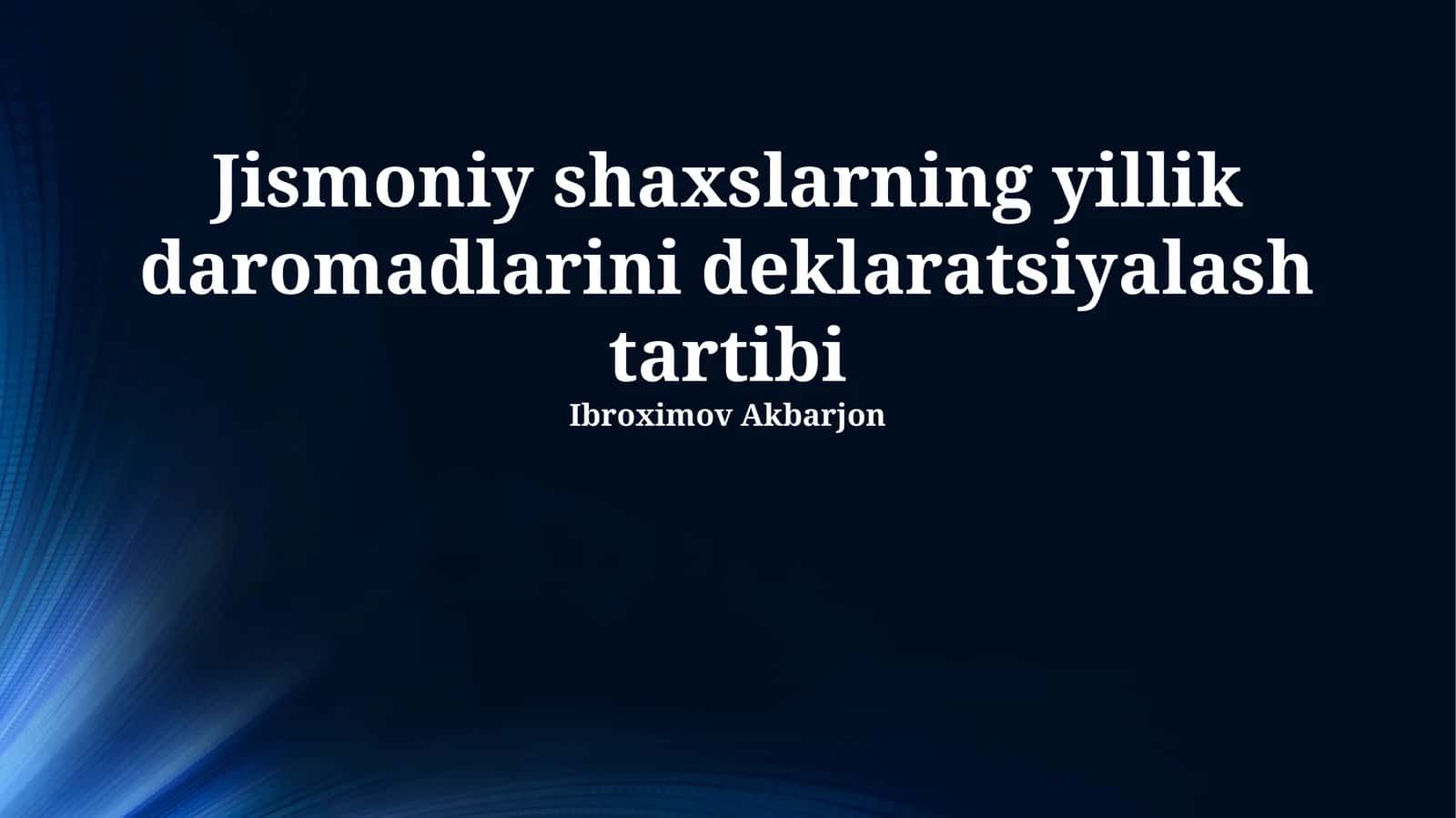 Jismoniy shaxslarning yillik daromadlarini deklaratsiyalash tartibi