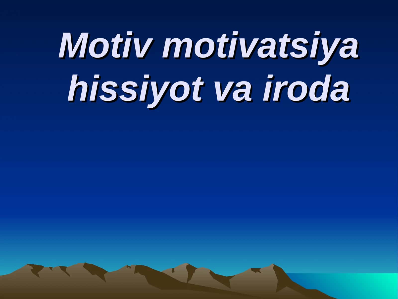 Motiv va motivatsiya muammosi