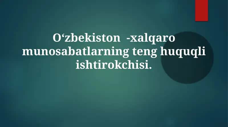 O‘zbekiston-xalqaromunosabatlarningtenghuquqliishtirokchisi