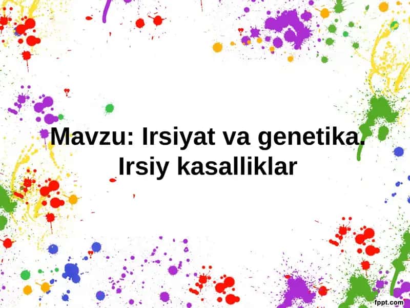 Irsiyat vagenetika.Irsiy kasalliklar
