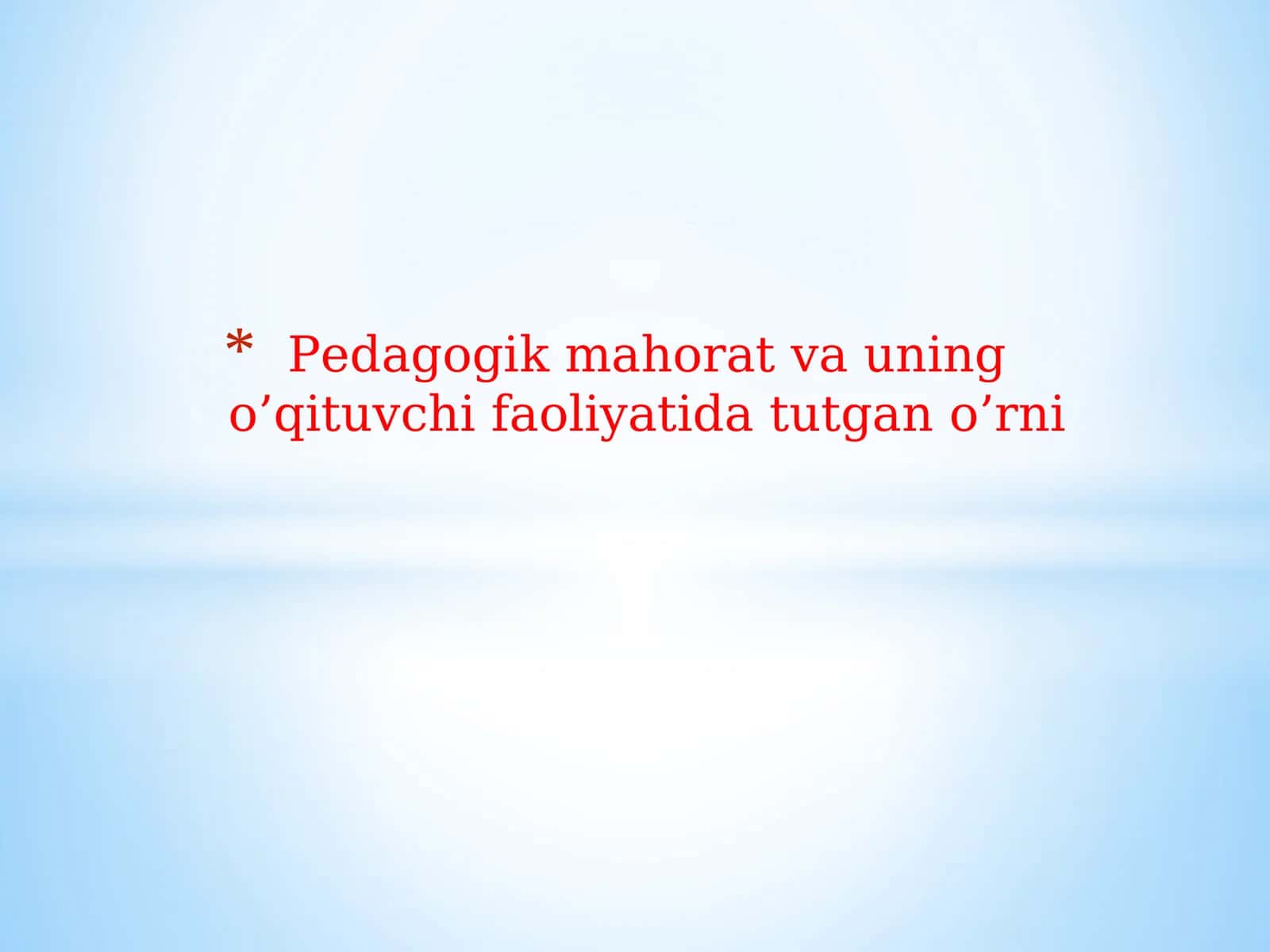 Pedagogik mahorat va uning o’qituvchi faoliyatida tutgan o’rni