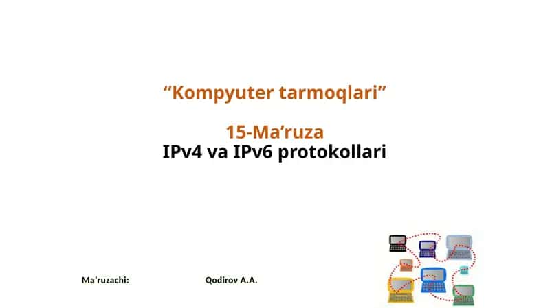 “Kompyutertarmoqlari”15-Ma’ruzaIPv4vaIPv6protokollari