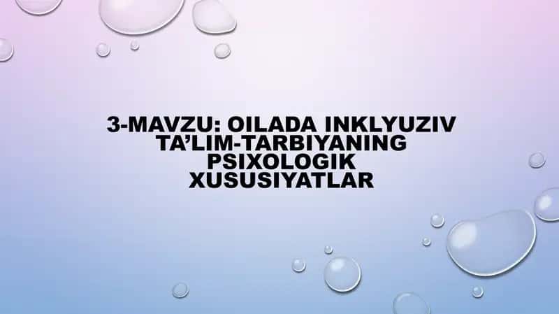 Taqdimot Oilada inklyuziv ta'lim-tarbiyaning psixologik xususiyatlari