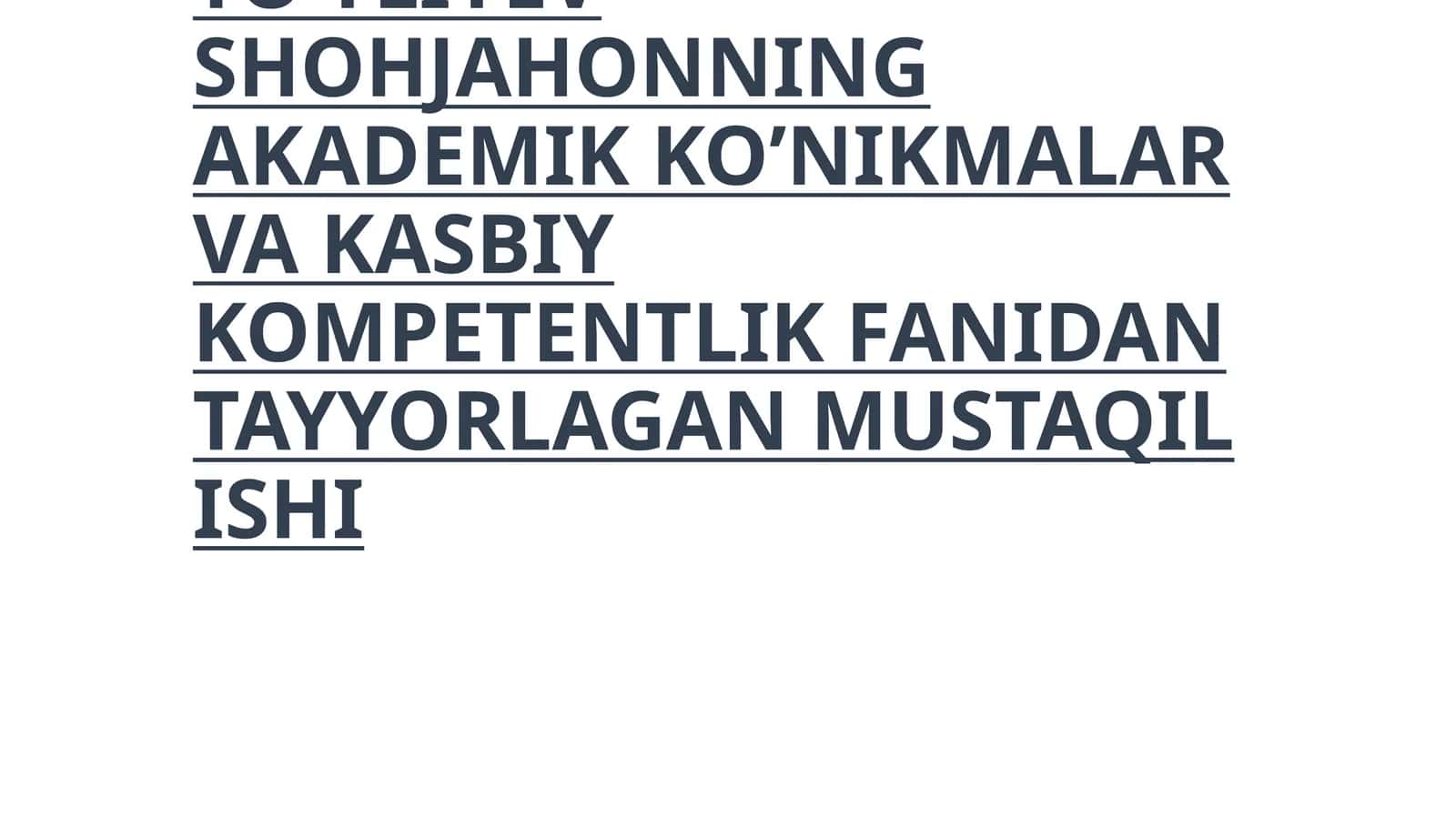 AKADEMIK KO’NIKMALAR VA KASBIY KOMPETENTLIK FANIDAN TAYYORLAGAN MUSTAQIL ISHI