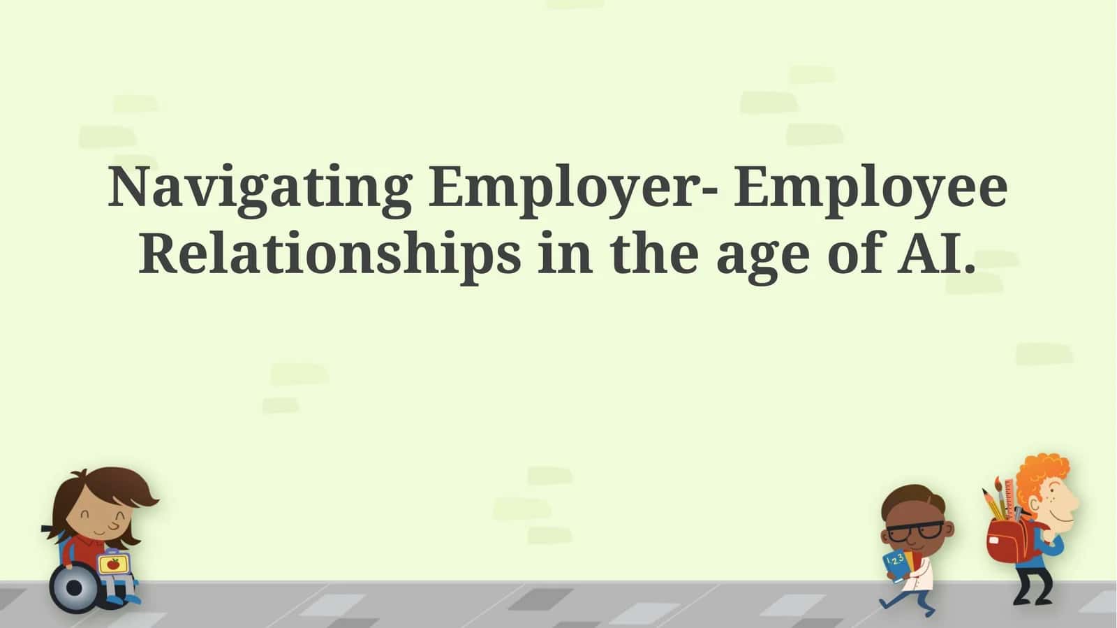 Navigating Employer- Employee Relationships in the age of AI