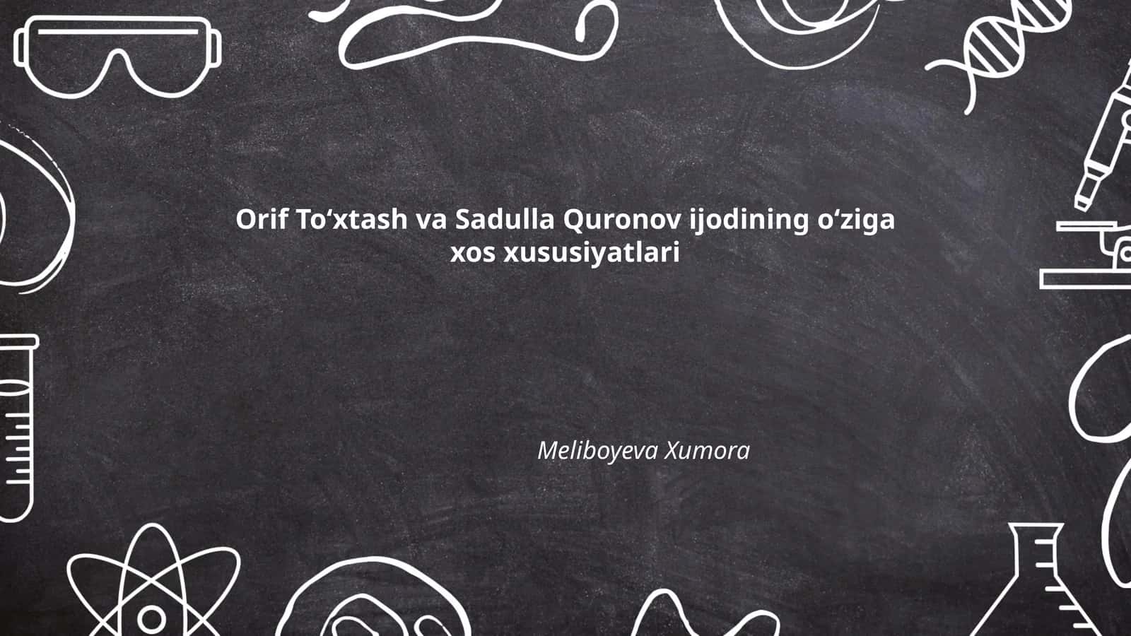 Orif Toʻxtash va Sadulla Quronov ijodining oʻziga xos xususiyatlari