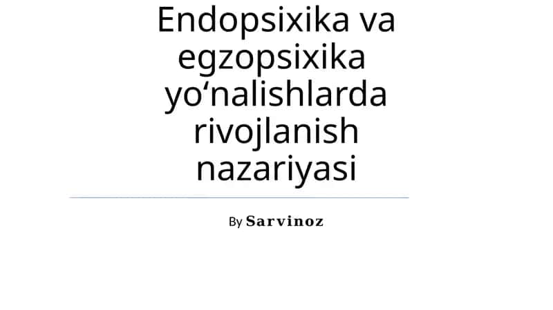 Endopsixika va egzopsixika yoʻnalishlarda rivojlanish nazariyasi