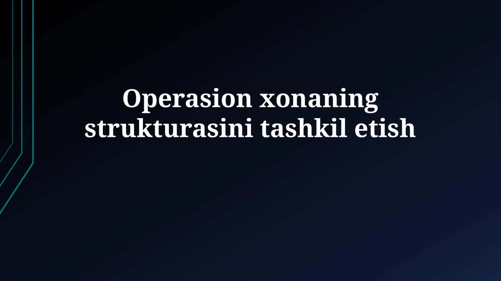 Operasion xonaning strukturasinitashkiletish