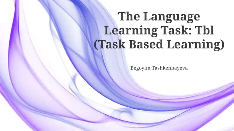 The Language Learning Task: TBL (Task Based Learning)