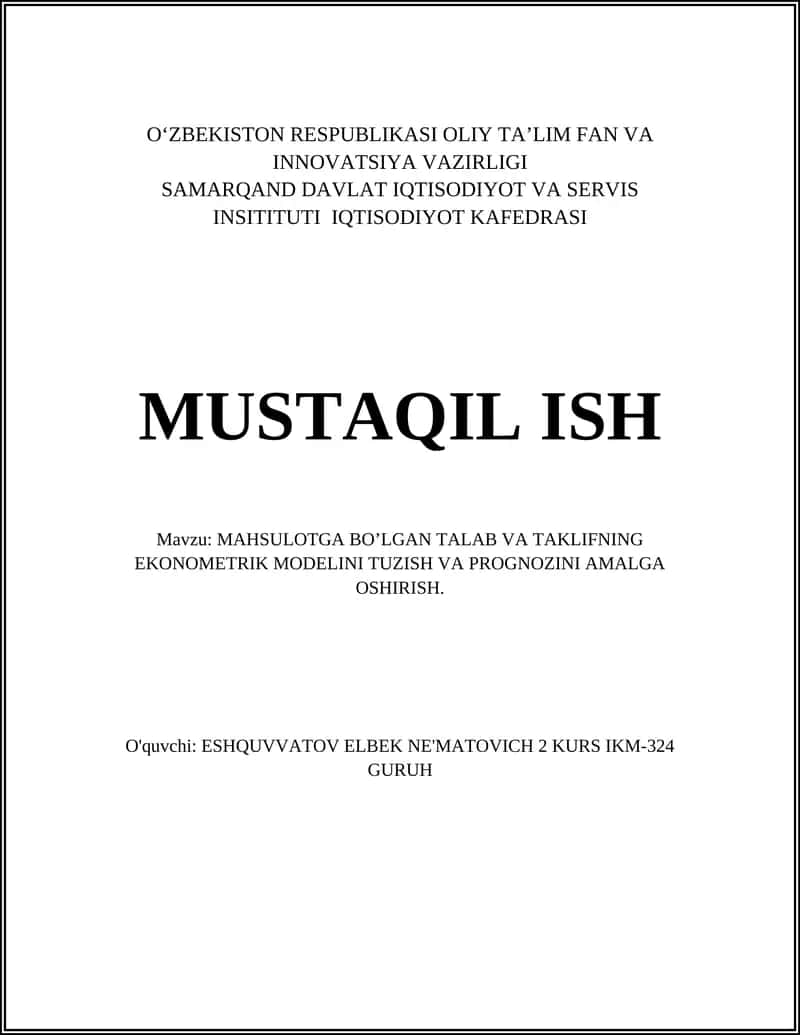MAHSULOTGA BO’LGAN TALAB VA TAKLIFNING EKONOMETRIK MODELINI TUZISH VA PROGNOZINI AMALGA OSHIRISH