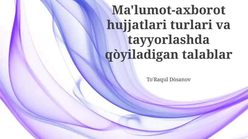 Ma'lumot-axborot hujjatlari turlari va tayyorlashda qòyiladigan talablar