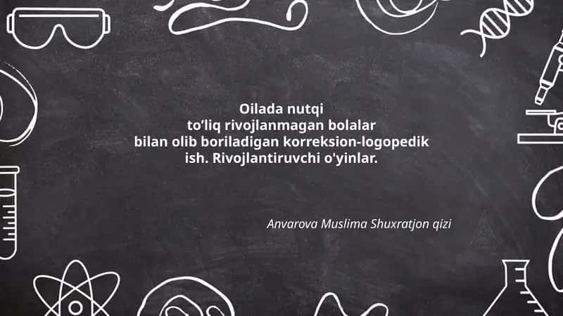 Oilada nutqi to’liq rivojlanmagan bolalar bilan olib boriladigan korreksion-logopedik ish. Rivojlantiruvchi o'yinlar