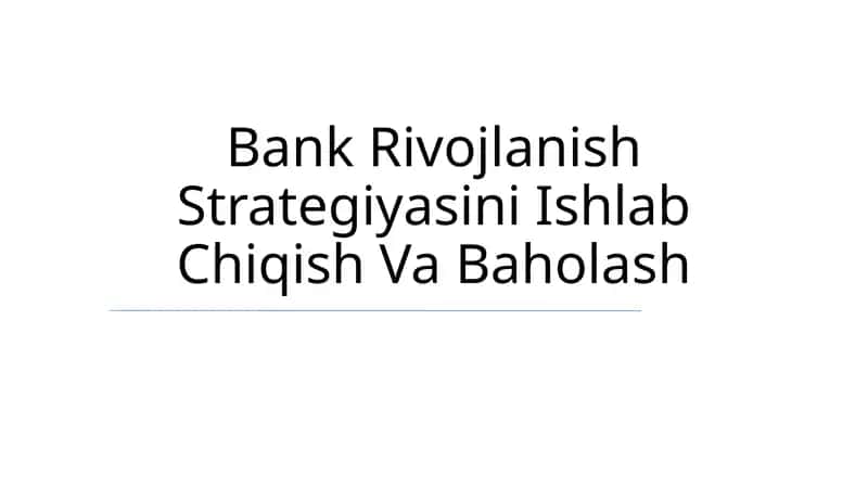 Bank Rivojlanish Strategiyasini Ishlab Chiqish Va Baholash