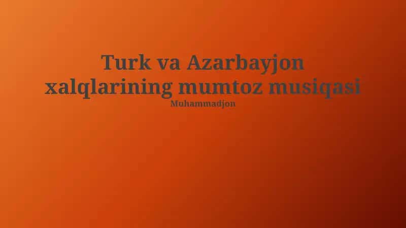 Turk va Azarbayjon xalqlarining mumtoz musiqasi