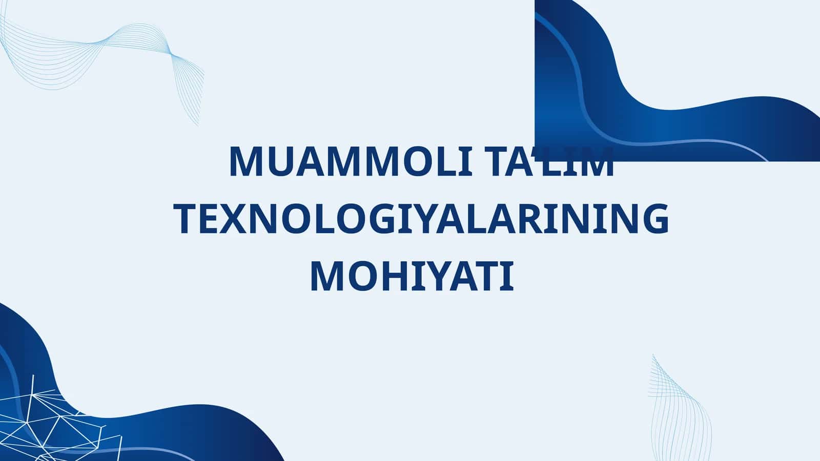 MUAMMOLI TA’LIM TEXNOLOGIYALARINING MOHIYATI