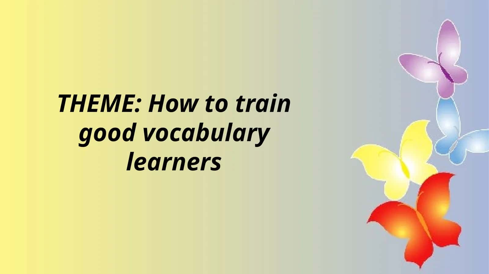 How to train good vocabulary learners