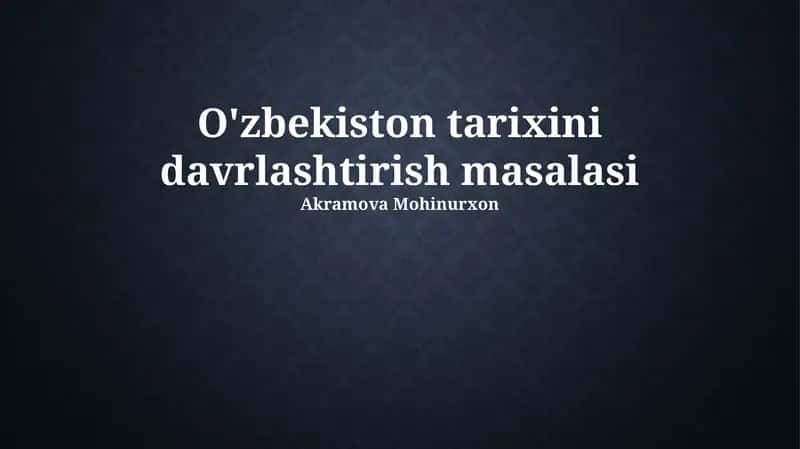 O'zbekiston tarixini davrlashtirish masalasi