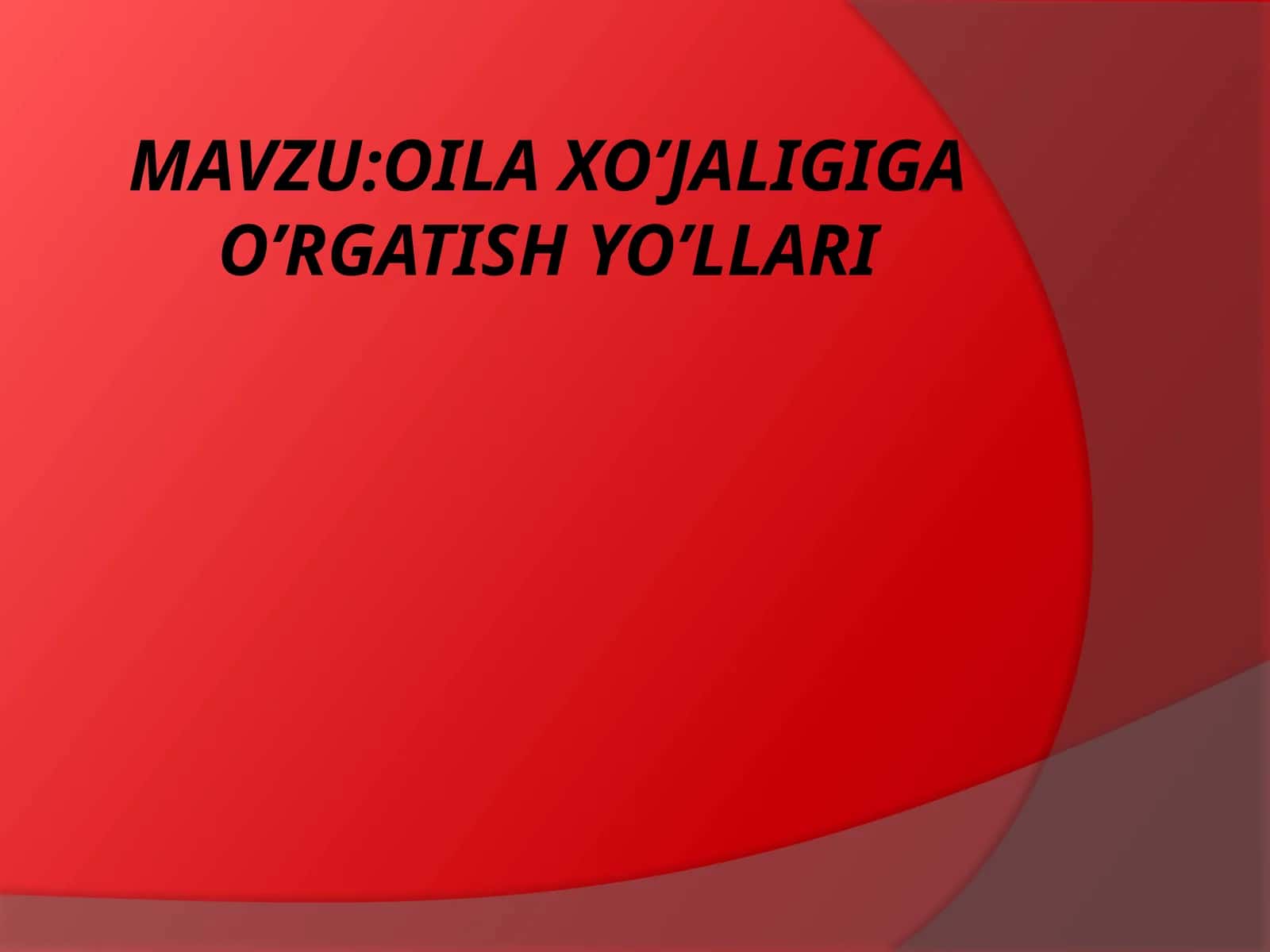 OILA XO’JALIGIGA O’RGATISH YO’LLARI