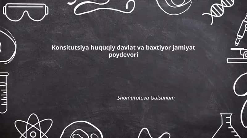 Konsitutsiya huquqiy davlat va baxtiyor jamiyat poydevori