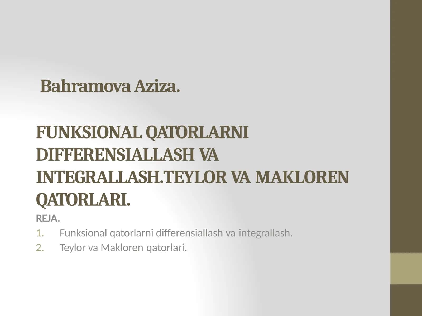FUNKSIONALQATORLARNI DIFFERENSIALLASHVA INTEGRALLASH. TEYLOR VA MAKLOREN QATORLARI