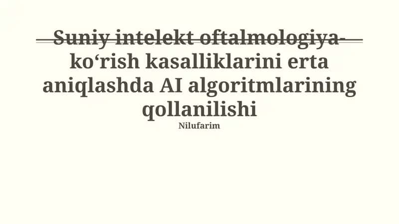 Suniy intelekt oftalmologiya-koʻrish kasalliklarini erta aniqlashda AI algoritmlarining qollanilishi