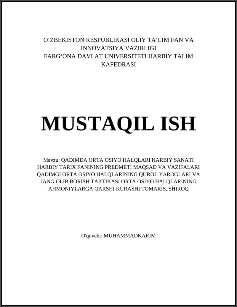 QADIMDA ORTA OSIYO HALQLARI HARBIY SANATI HARBIY TARIX FANINING PREDMETI MAQSAD VA VAZIFALARI QADIMGI ORTA OSIYO HALQLARINING QUROL YAROGLARI VA JANG OLIB BORISH TAKTIKASI ORTA OSIYO HALQLARINING AHMONIYLARGA QARSHI KURASHI TOMARIS, SHIROQ
