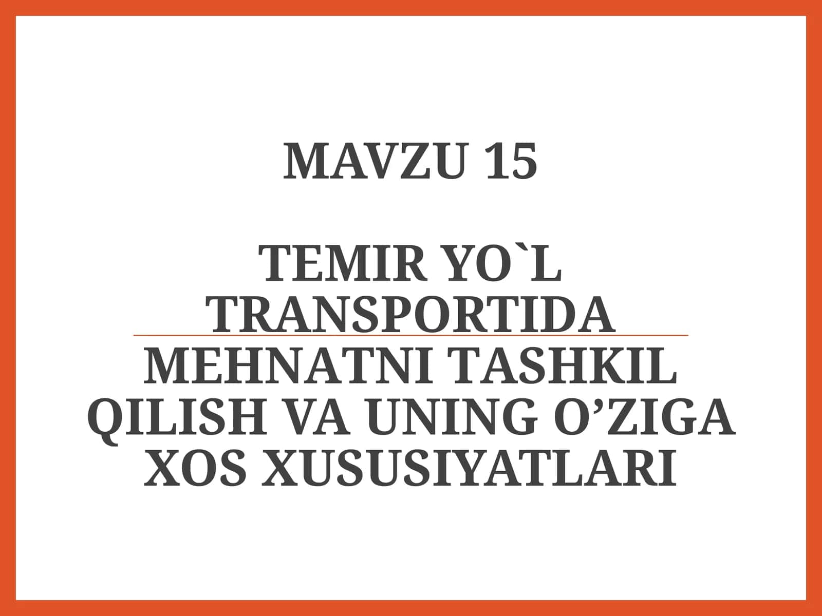 Tеmir yo`l trаnspоrtidа mеhnаtni tаshkil qilish хususiyatlаri