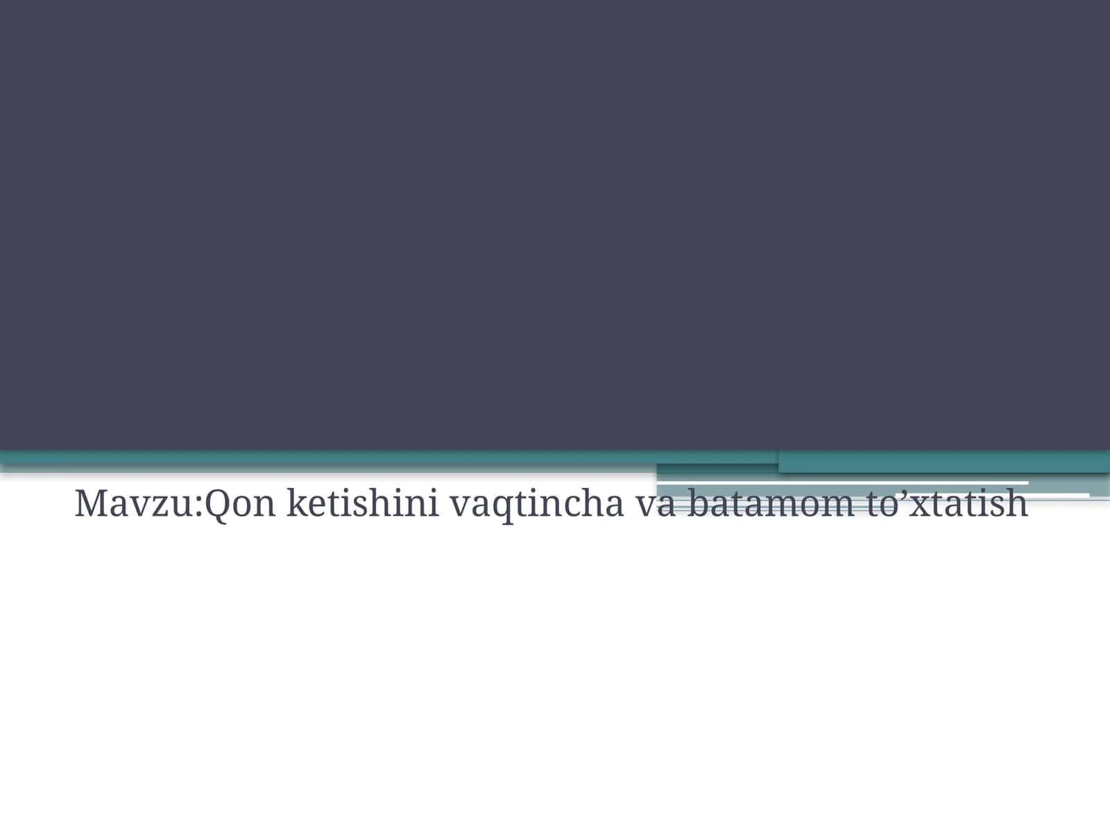 Qon ketishini vaqtincha va batamom to’xtatish