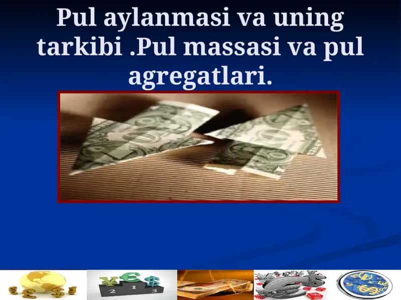 Pul aylanmasi va uning tarkibi .Pul massasi va pul agregatlari