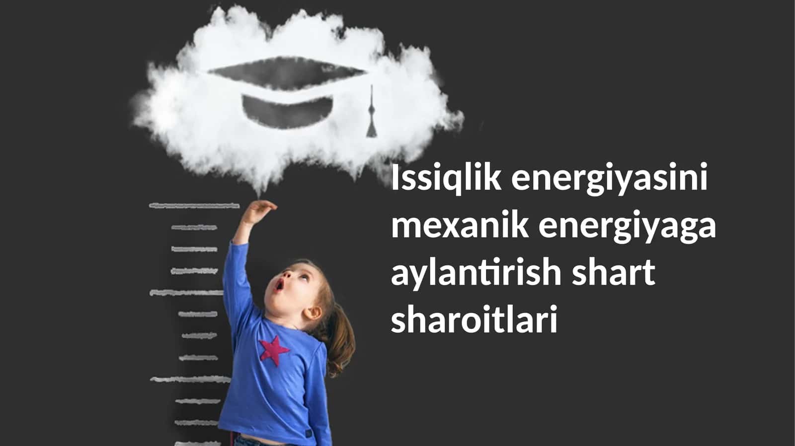 Issiqlik energiyasini mexanik energiyaga aylantirish shart sharoitlari