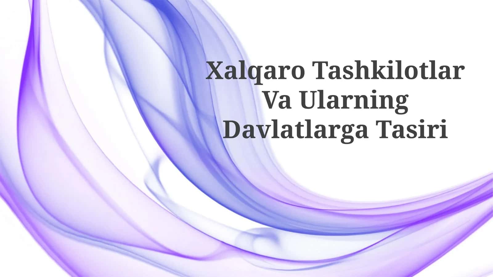 Xalqaro Tashkilotlar Va UlarningDavlatlargaTasiri
