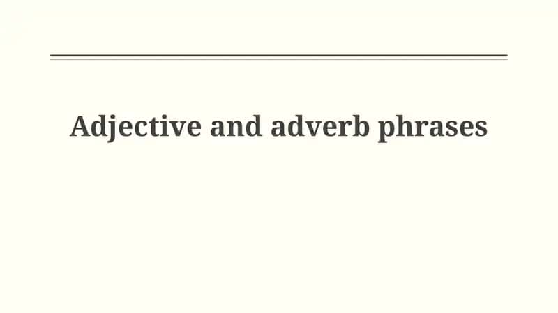 Adjective and adverb phrases