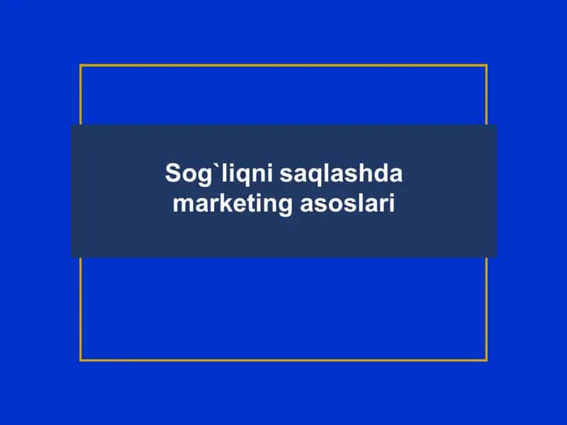 Sog`liqni saqlashda marketing asoslari