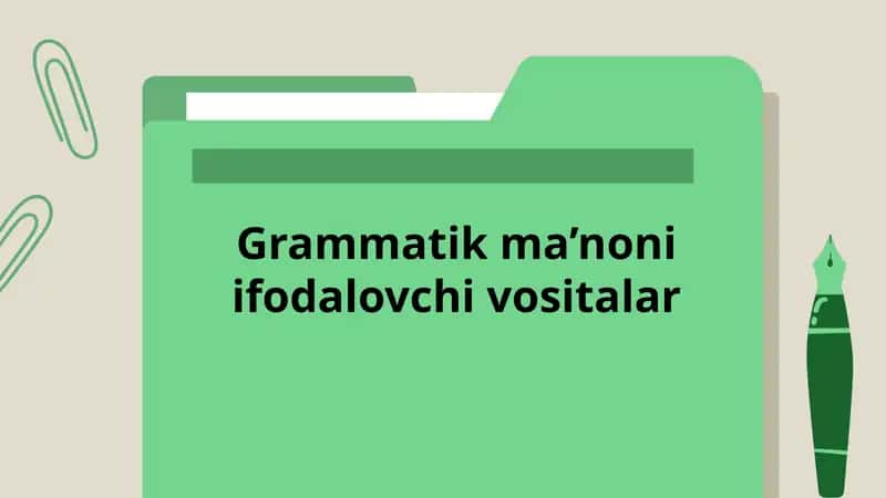 Grammatik ma’noni ifodalovchi vositalar