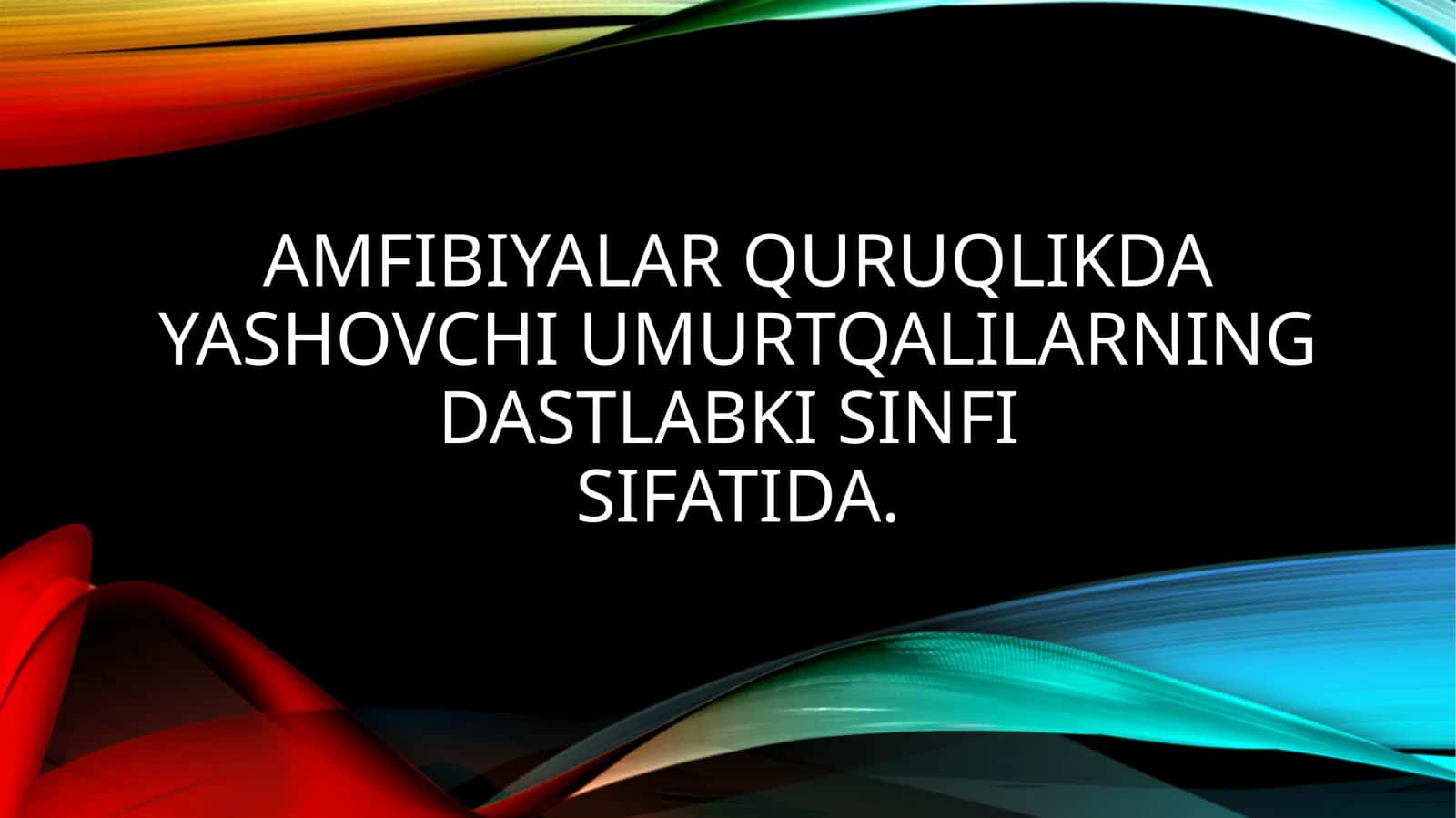 Amfibiyalar quruqlikda yashovchi umurtqalilarning dastlabki sinfi sifatida.