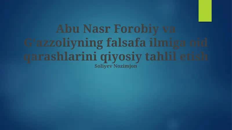Al-Farobiy va G'azzoliyning falsafa ilmiga oid qarashlarini qiyosiy tahlil etish