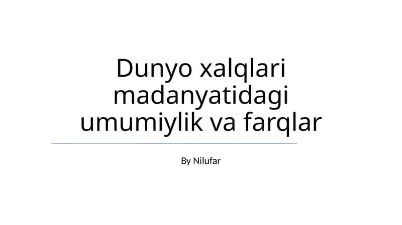 Dunyo xalqlari madanyatidagi umumiylik va farqlar