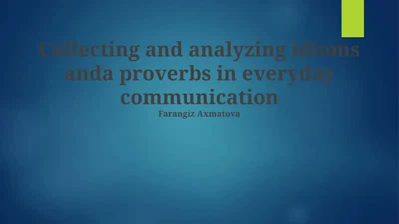 Collecting and analyzing idioms and proverbs in everyday communication