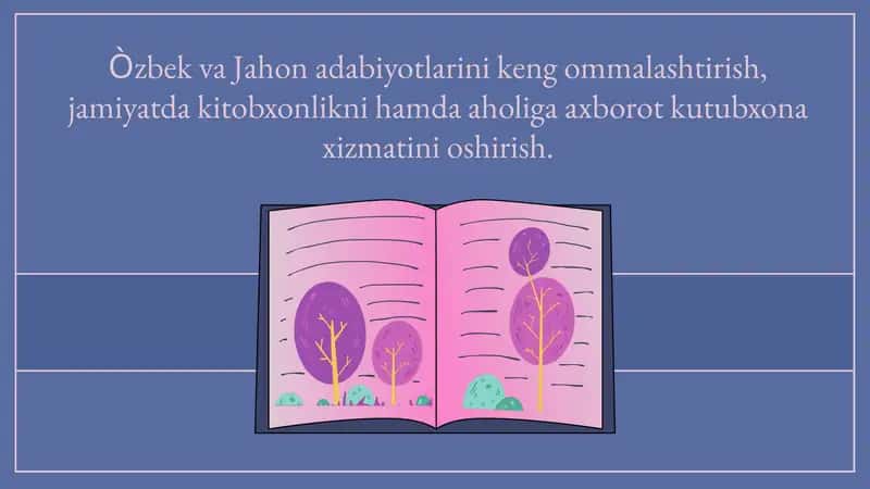 Òzbek va Jahon adabiyotlarini keng ommalashtirish, jamiyatda kitobxonlikni hamda aholiga axborot kutubxona xizmatini oshirish