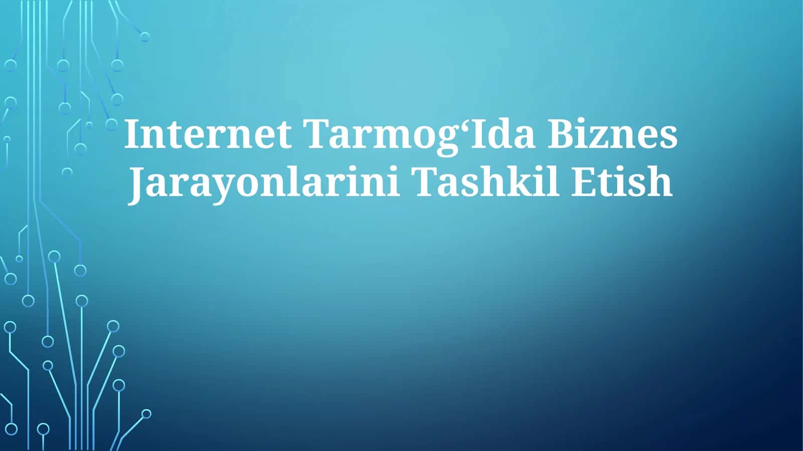 Internet TarmogʻIda Biznes Jarayonlarini Tashkil Etish