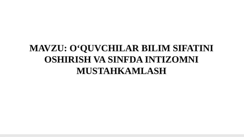 O‘QUVCHILAR BILIM SIFATINI OSHIRISH VA SINFDA INTIZOMNI MUSTAHKAMLASH