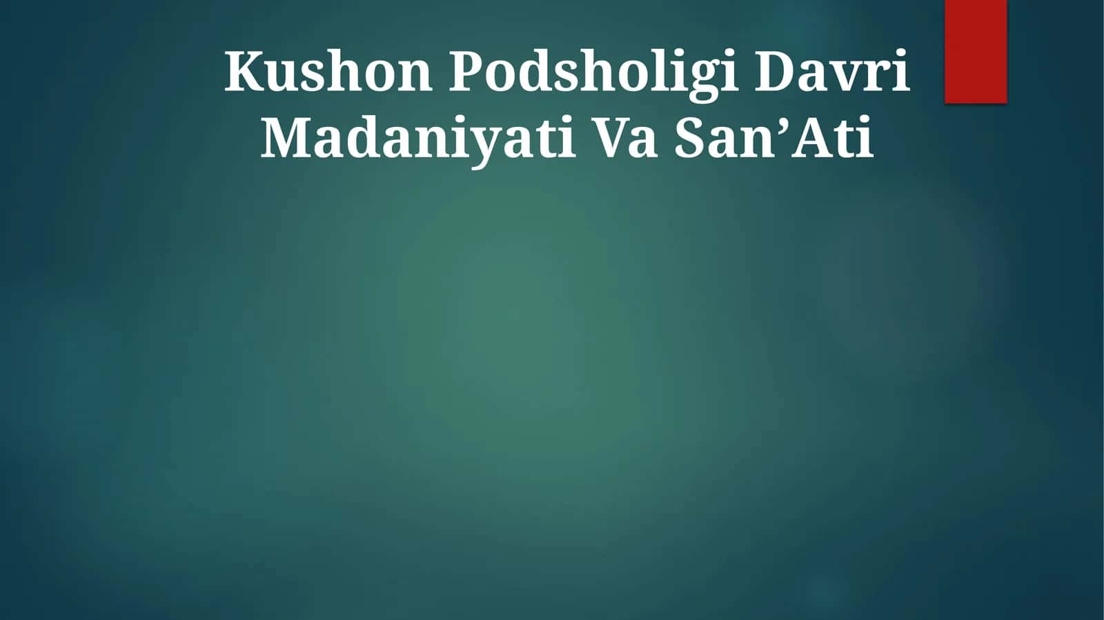 Kushon Podsholigi Davri Madaniyati Va SanʼAti