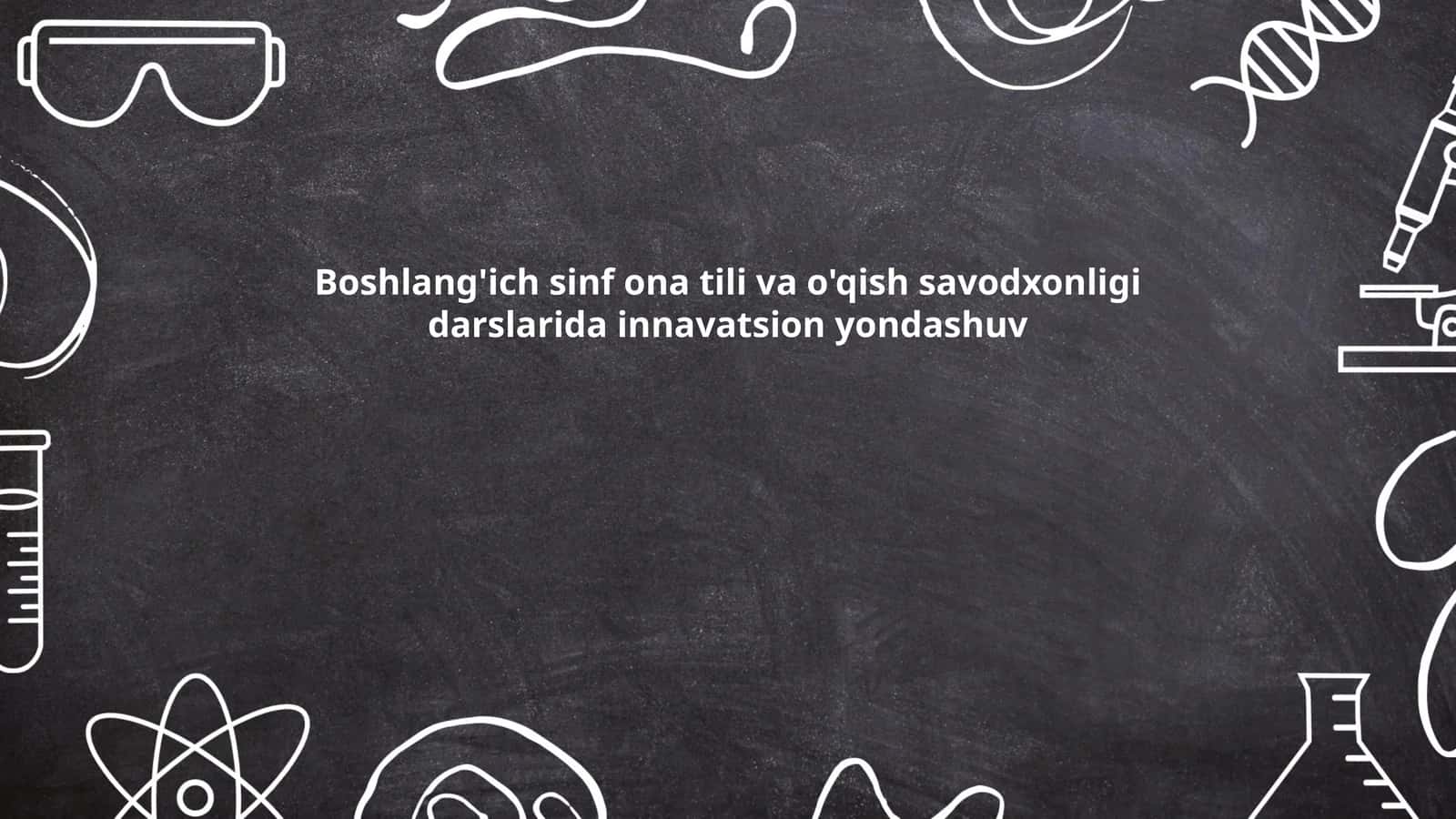 Boshlang'ich sinf ona tili va o'qish savodxonligi darslarida innavatsion yondashuv