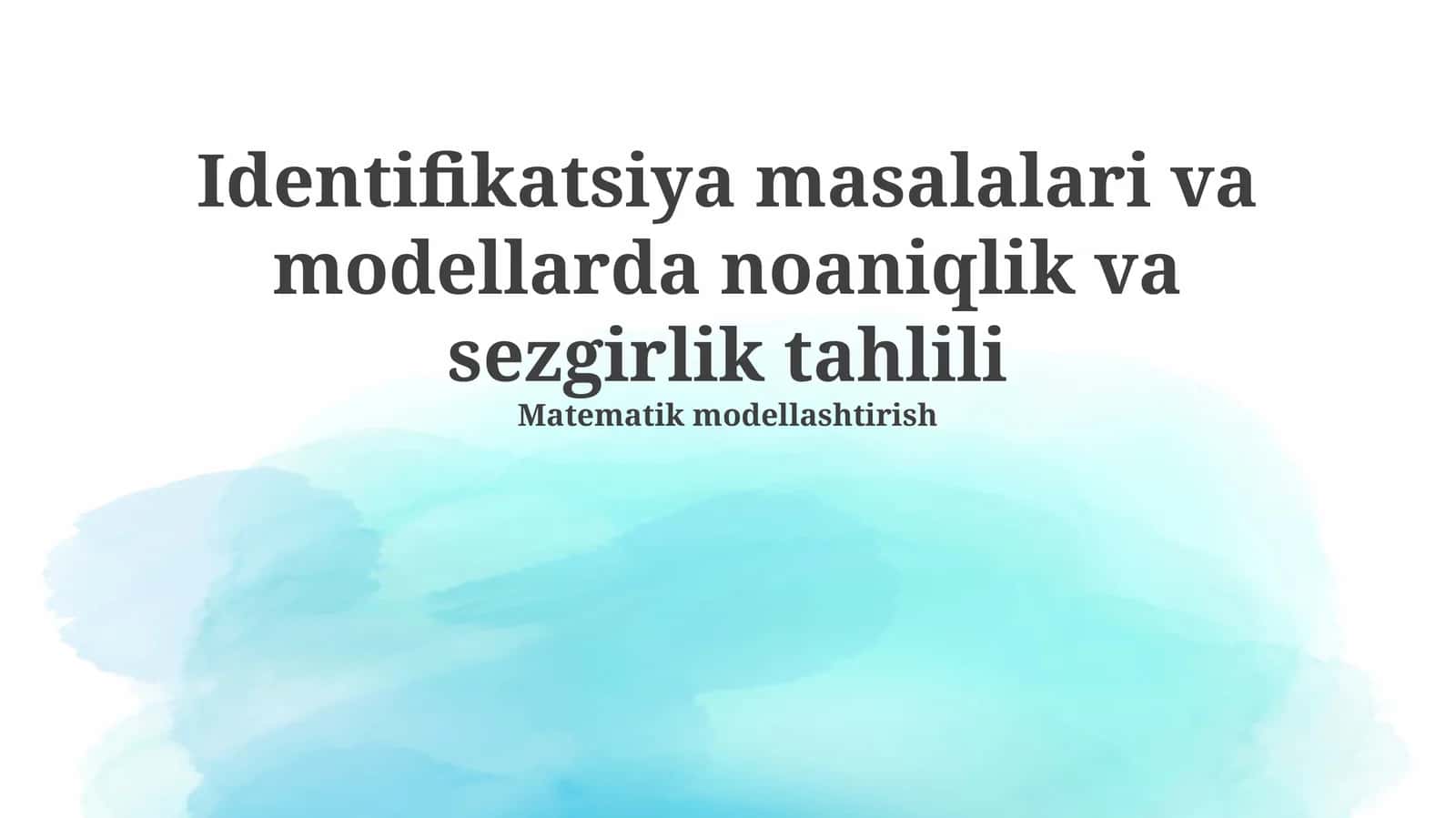 Identifikatsiya masalalari va modellarda noaniqlik va sezgirlik tahlili